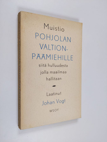 Johan Vogt : Muistio Pohjolan valtionpäämiehille siitä hulluudesta jolla maailmaa hallittaan
