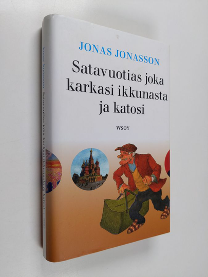 Jonas Jonasson : Satavuotias joka karkasi ikkunasta ja katosi