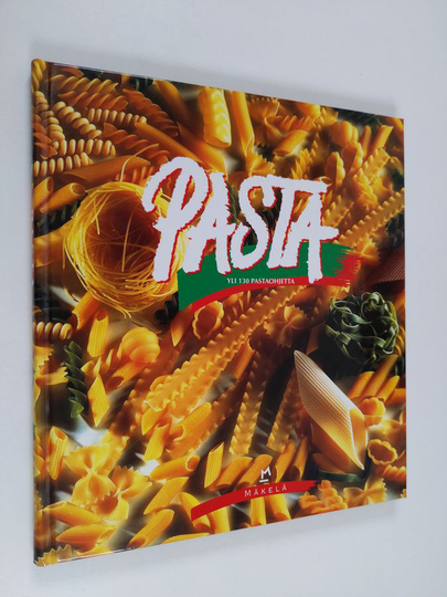 Pasta : yli 130 pastaohjetta