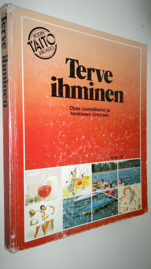 Terve ihminen : opas ruumiilliseen ja henkiseen vireyteen