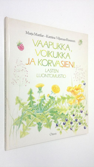Marja Mattlar : Vaapukka, voikukka ja korvasieni : lasten luontomuistio