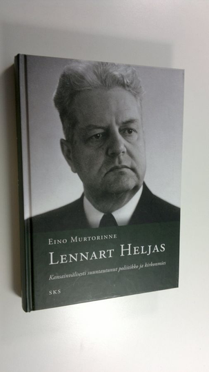 Eino Murtorinne : Lennart Heljas : kansainvälisesti suuntautunut poliitikko ja kirkonmies