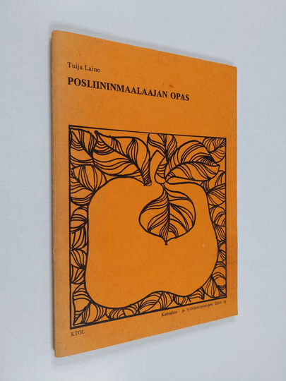 Tuija Laine : Posliininmaalaajan opas 1 : Perustietoutta ryhmäopetukseen ja itseopiskelijoille
