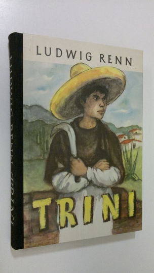 Ludwig Renn : Trini : meksikolaispojan tarina