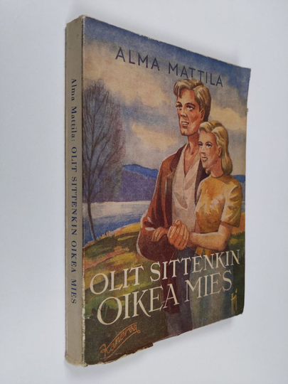 Alma Mattila : Olit sittenkin oikea mies