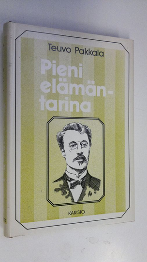 Teuvo Pakkala : Pieni elämäntarina