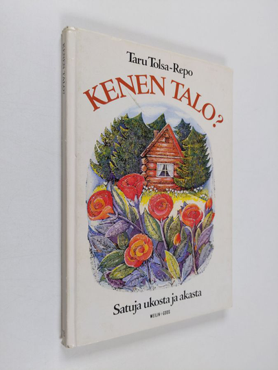 Taru Tolsa-Repo : Kenen talo : satuja ukosta ja akasta
