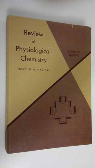 Harold A. Harper : Review of physiological chemistry
