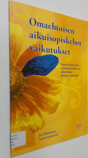 Jyri Manninen : Omaehtoisen aikuisopiskelun vaikutukset : vapaan sivistystyön opintojen merkitys ja vaikutukset aikuisten elämässä