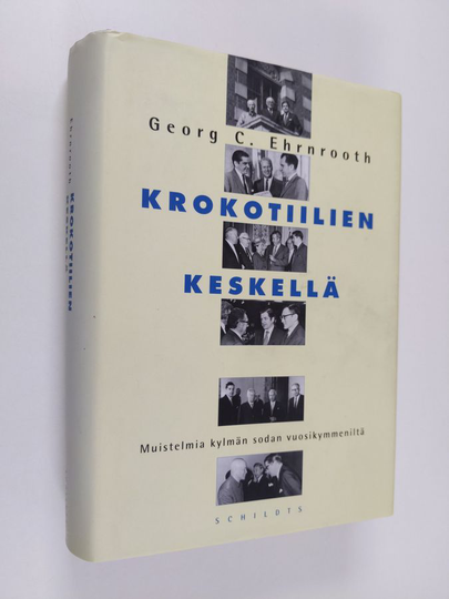 Georg C. Ehrnrooth : Krokotiilien keskellä : muistelmia kylmän sodan vuosikymmeniltä