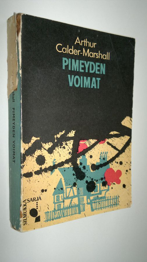 Arthur Calder-Marshall : Pimeyden voimat