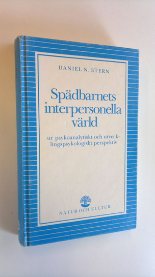 Daniel N. Stern : Spädbarnets interpersonella värld - ur psykoanalytiskt och utvecklingspsykologiskt perpektiv