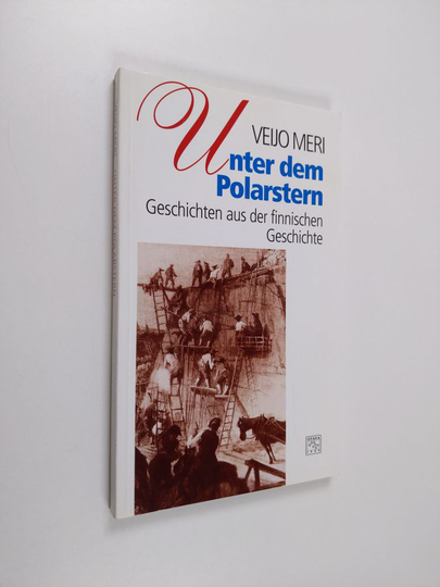 Veijo Meri : Unter dem Polarstern : Geschichten aus der finnischen Geschichte