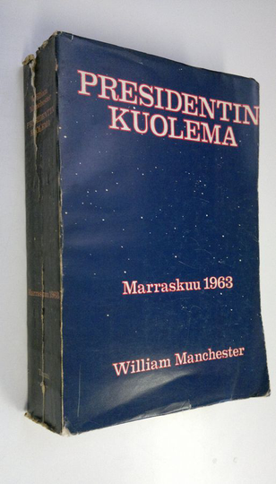 William Manchester : Presidentin kuolema 20-25 marraskuuta 1963