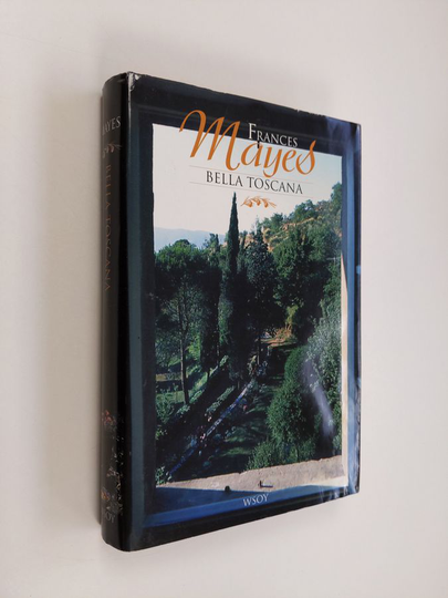 Frances Mayes : Bella Toscana