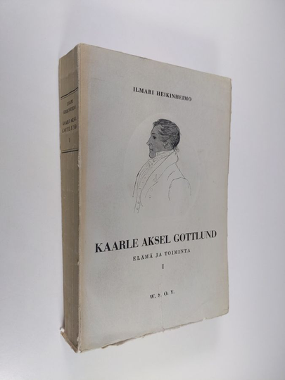 Ilmari Heikinheimo : Kaarle Aksel Gottlund : elämä ja toiminta 1 - Ensimmäinen työkausi