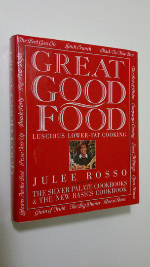 Julee Rosso : Great good food : luscious lower-fat cooking