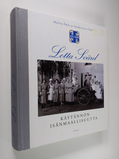 Maritta Pohls : Lotta Svärd : käytännön isänmaallisuutta
