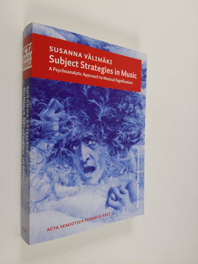 Susanna Välimäki : Subject Strategies in Music - A Psychoanalytic Approach to Musical Signification