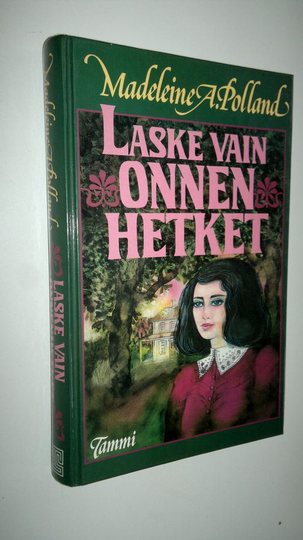 Madeleine A Polland : Laske vain onnen hetket