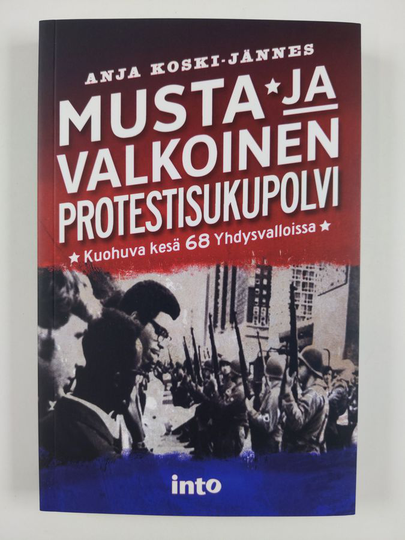 Anja Koski-Jännes : Musta ja valkoinen protestisukupolvi : kuohuva kesä 68 Yhdysvalloissa