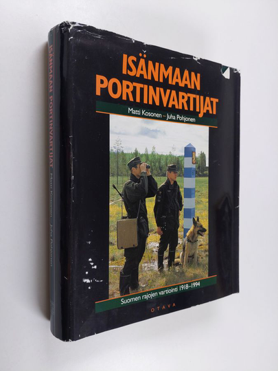 Juha Pohjonen ym. : Isänmaan portinvartijat : Suomen rajojen vartiointi 1918-1994