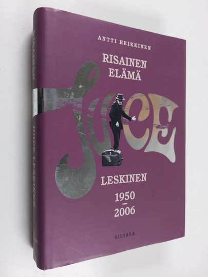 Antti Heikkinen : Risainen elämä : Juice Leskinen 1950-2006