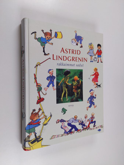 Astrid Lindgren : Astrid Lindgrenin rakkaimmat sadut : Peppi Pitkätossu ; Vaahteramäen Eemeli ; Melukylän lapset ; Ronja, ryövärintytär