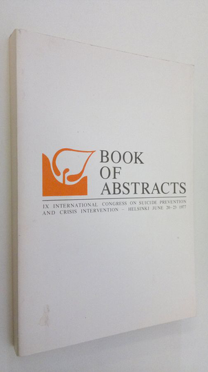 Book of abstracts : IX International Congress on Suicide Preventation and Crisis Intervention - Helsinki June 20-23 1977