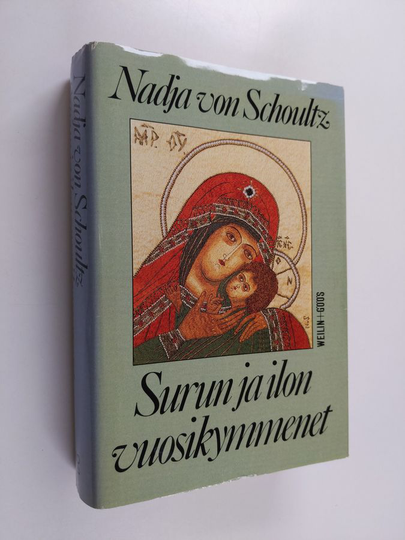 Nadja von Schoultz : Surun ja ilon vuosikymmenet