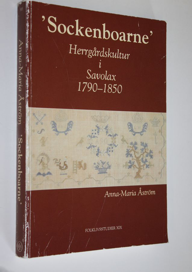 Anna-Maria Åström : Sockenboarne' (signeerattu) : herrgårdskultur i Savolax 1790-1850