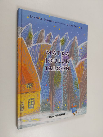 Hannele Huovi : Matka joulun taloon : joulun satuja ja runoja
