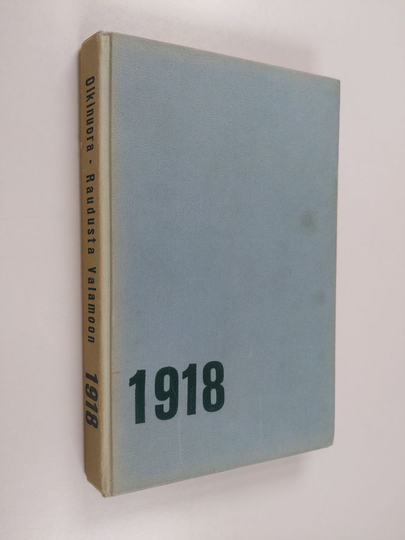 Jussi Olkinuora : Raudusta Valamoon 1918