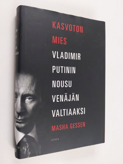 Masha Gessen : Kasvoton mies : Vladimir Putinin nousu Venäjän valtiaaksi