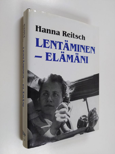 Hanna Reitsch : Lentäminen - elämäni