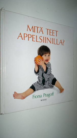 Fiona Pragoff : Mitä teet appelsiinilla