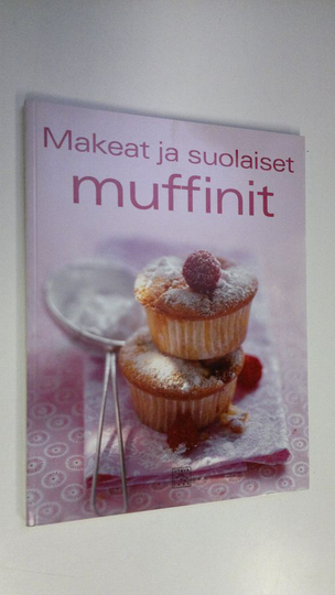 Mira Rahikainen : Makeat ja suolaiset muffinit