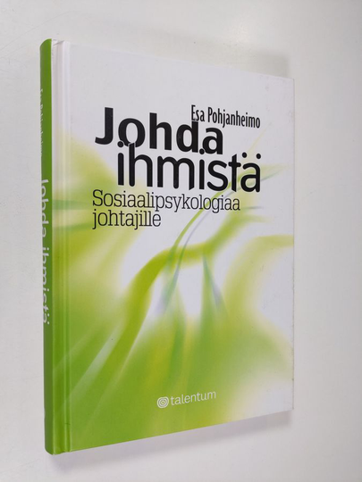 Esa Pohjanheimo : Johda ihmistä : sosiaalipsykologiaa johtajille