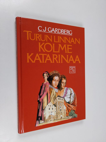 C. J. Gardberg : Turun linnan kolme Katarinaa