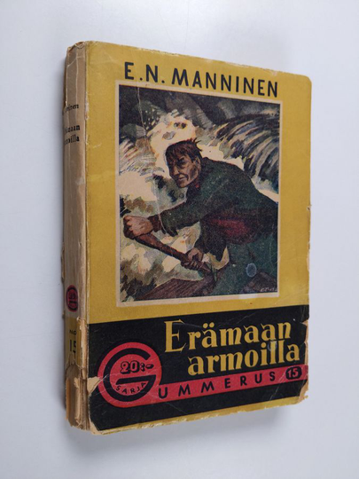 E. N. Manninen : Erämaan armoilla : entisen Inarin ja Petsamon kairaa