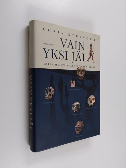 Chris Stringer : Vain yksi jäi : miten meistä tuli ainoa ihmislaji - Miten meistä tuli ainoa ihmislaji