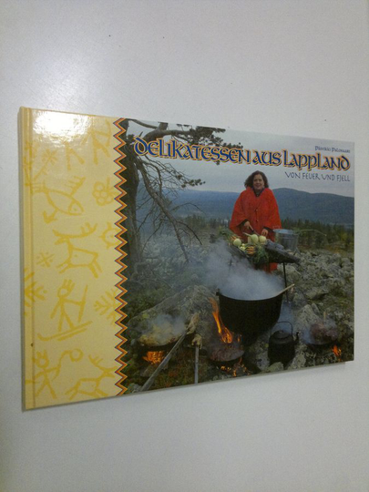 Päivikki Palosaari : Delikatessen aus Lappland von Feuer und Fjell