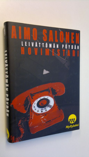 Aimo Salonen : Leivättömän pöydän hovimestari : rikosromaani