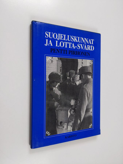 Pentti Pirhonen : Suojeluskunnat ja Lotta Svärd