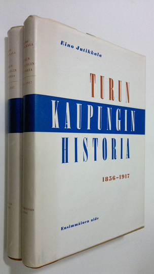 Eino Jutikkala (kirj.) : Turun kaupungin historia : ensimmäinen & toinen nide 4 osa, 1856-1917