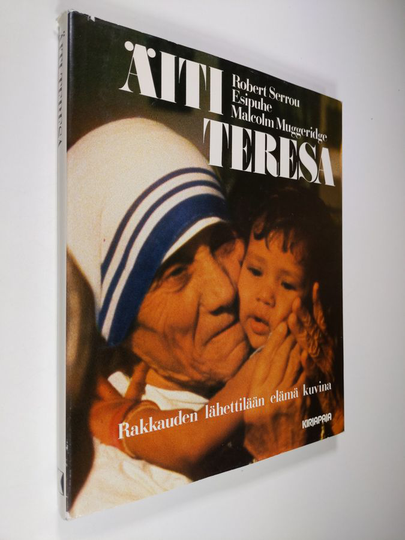 Robert Serrou : Äiti Teresa : rakkauden lähettilään elämä kuvina