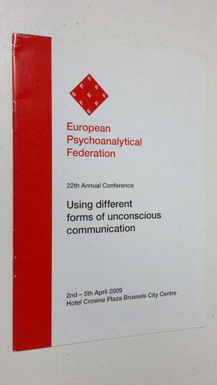 European Psychoanalytical Federation 22th Annual Conference : Using different forms of unconscious communication
