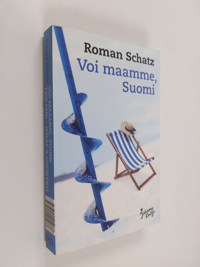 Roman Schatz : Voi maamme, Suomi = Finland : what a country!