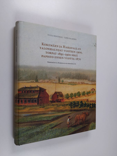 Tapio Salminen ym. : Kokemäen ja Harjavallan historia 1:2 : Kokemäen ja Harjavallan talonhaltijat vuoteen 1900, torpat 1891-1900 sekä papisto ...