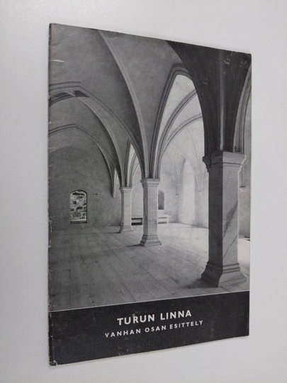 C. J. Gardberg : Turun linna : vanhan osan esittely